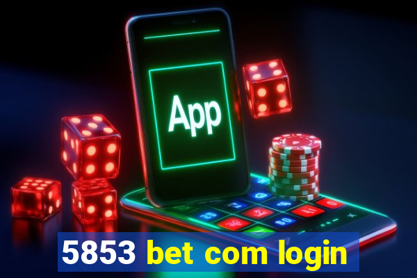 5853 bet com login